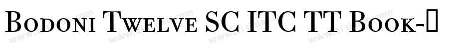 Bodoni Twelve SC ITC TT Book字体转换